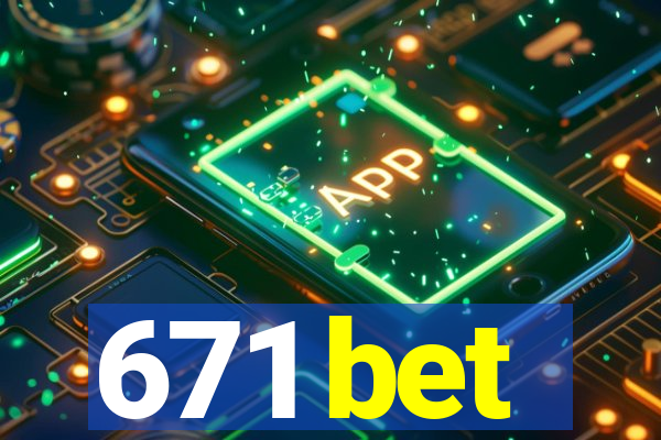 671 bet