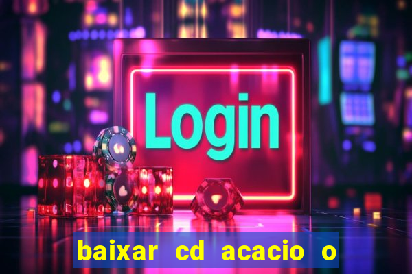 baixar cd acacio o ferinha da bahia vol 1