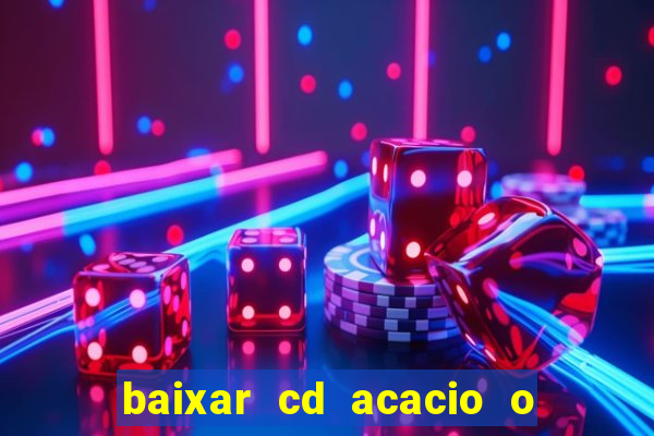 baixar cd acacio o ferinha da bahia vol 1