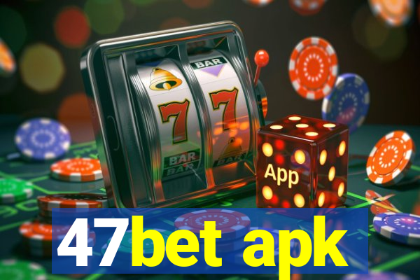 47bet apk