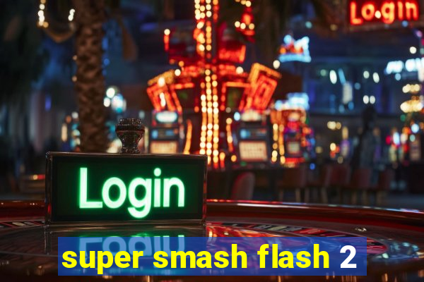 super smash flash 2