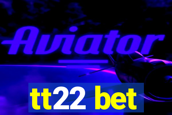 tt22 bet