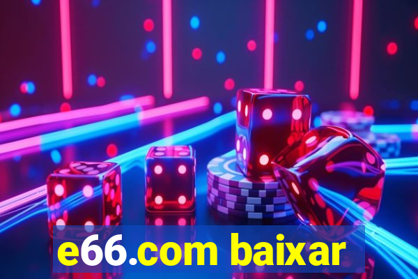 e66.com baixar