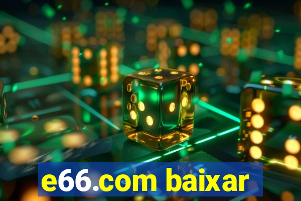 e66.com baixar