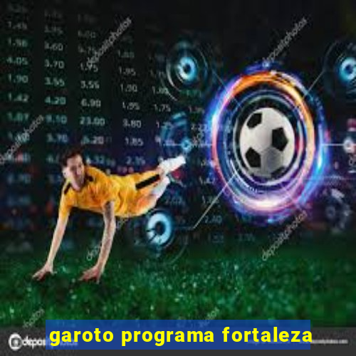 garoto programa fortaleza