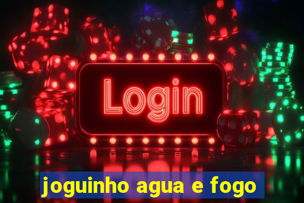 joguinho agua e fogo