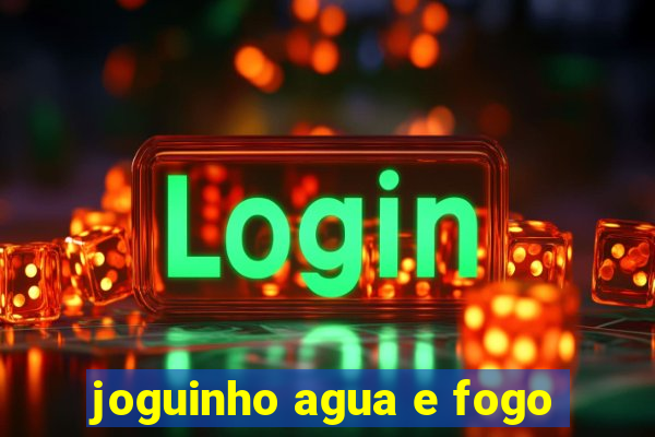 joguinho agua e fogo