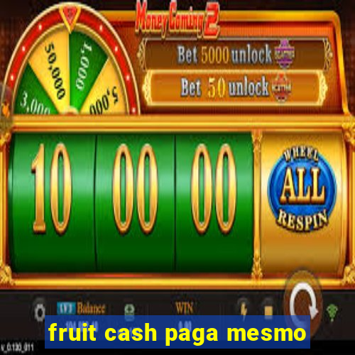 fruit cash paga mesmo