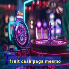 fruit cash paga mesmo