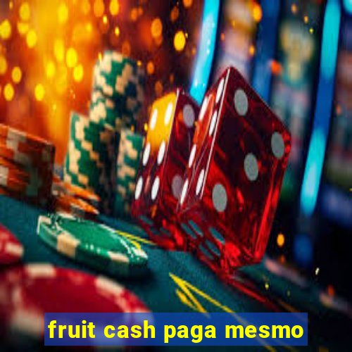 fruit cash paga mesmo