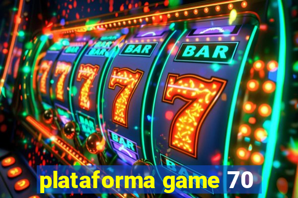 plataforma game 70