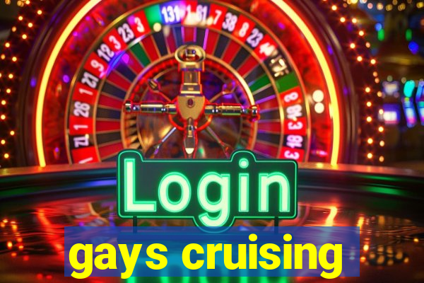 gays cruising