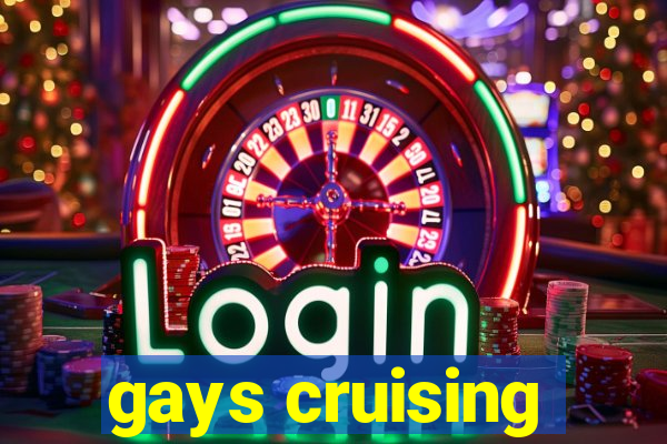 gays cruising