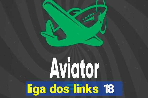 liga dos links 18