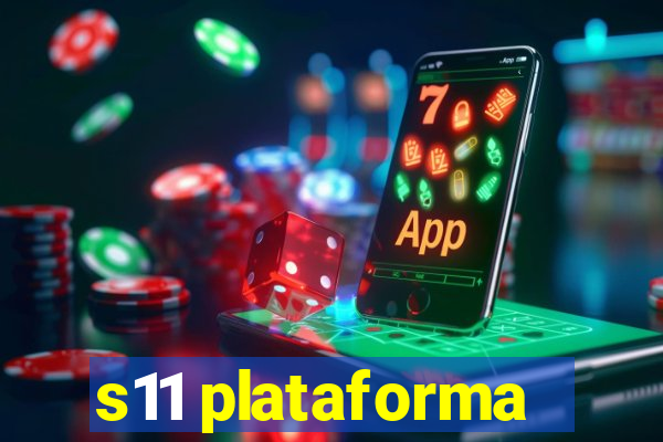 s11 plataforma