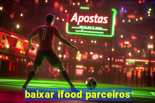 baixar ifood parceiros