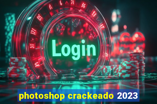 photoshop crackeado 2023