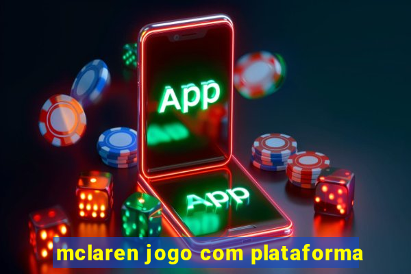 mclaren jogo com plataforma