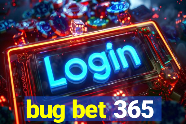 bug bet 365