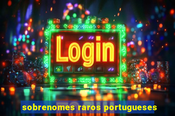 sobrenomes raros portugueses