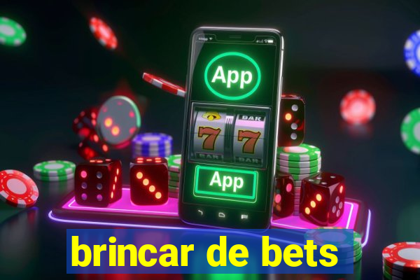 brincar de bets