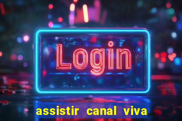 assistir canal viva online gratis