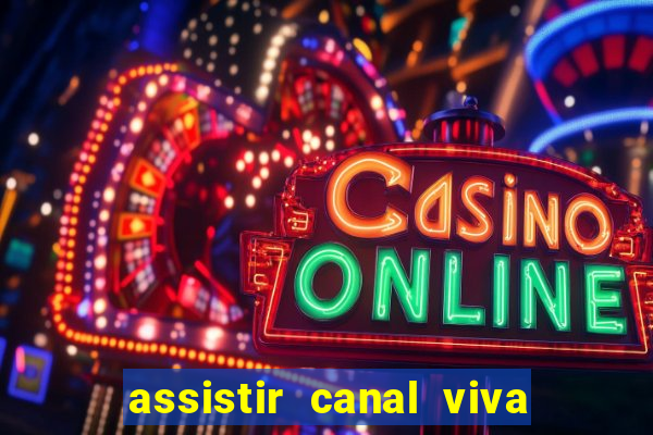 assistir canal viva online gratis