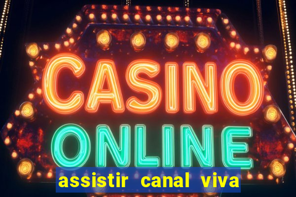 assistir canal viva online gratis