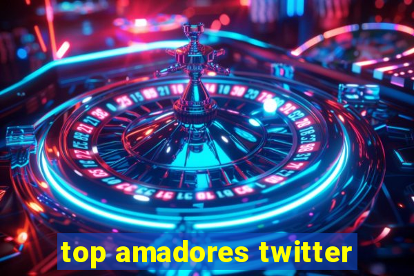 top amadores twitter