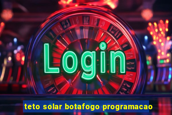 teto solar botafogo programacao