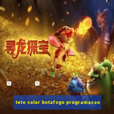 teto solar botafogo programacao