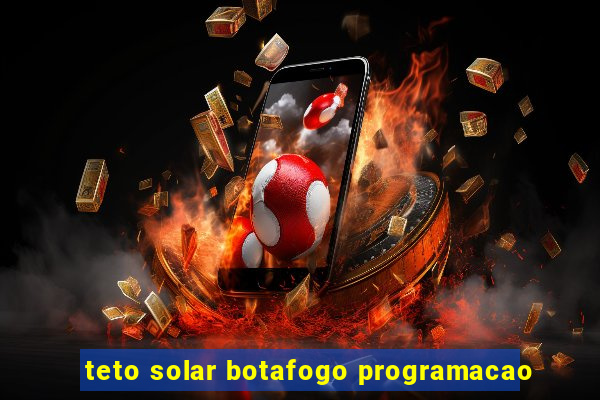 teto solar botafogo programacao