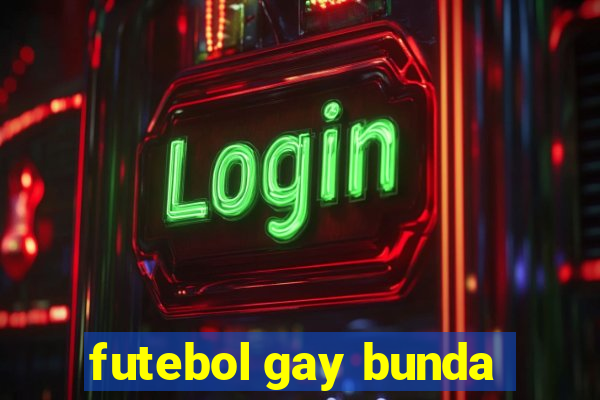 futebol gay bunda