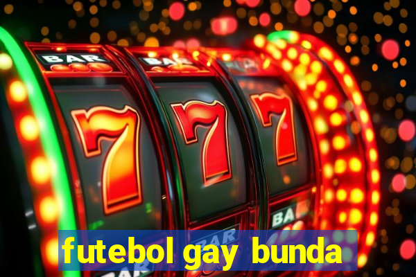 futebol gay bunda