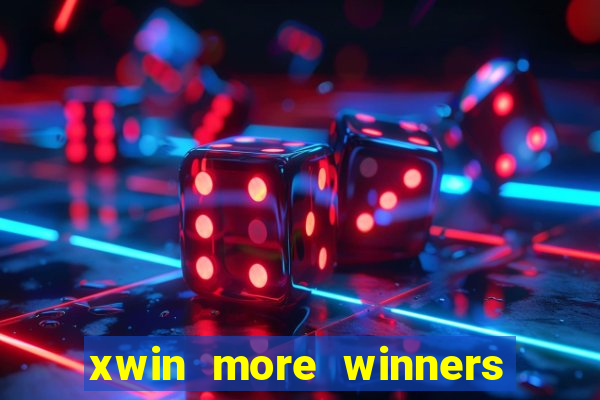 xwin more winners more fun