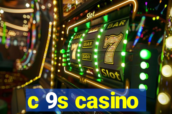 c 9s casino