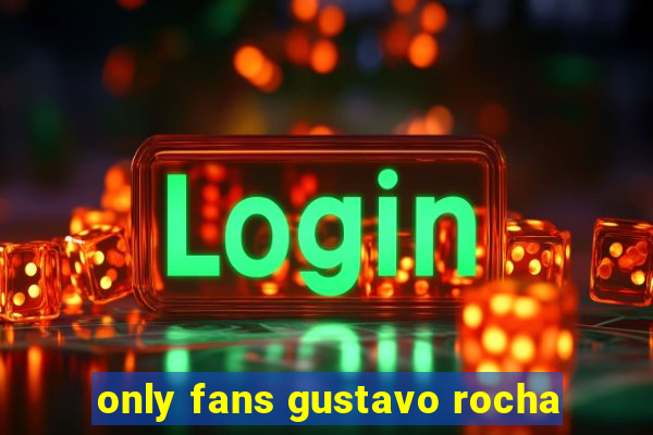 only fans gustavo rocha