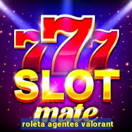 roleta agentes valorant