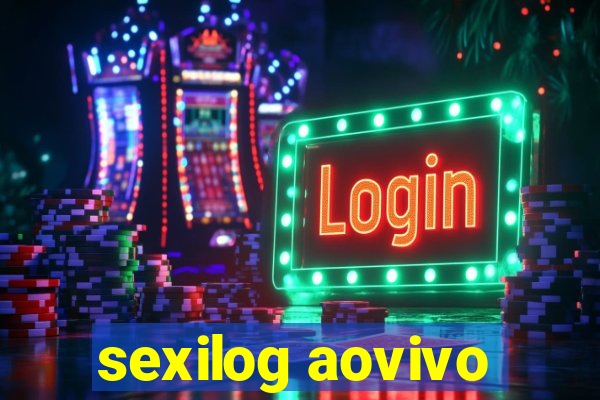 sexilog aovivo