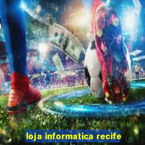 loja informatica recife