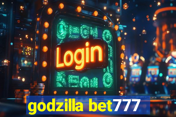 godzilla bet777