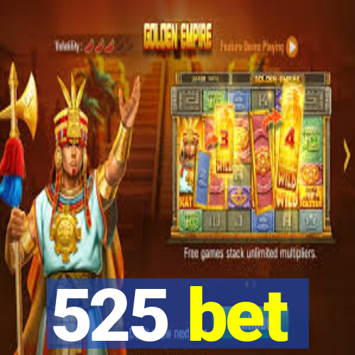 525 bet