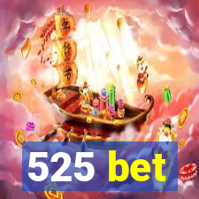 525 bet