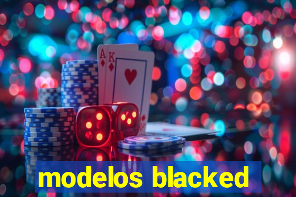 modelos blacked