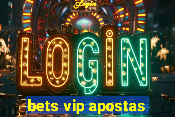 bets vip apostas