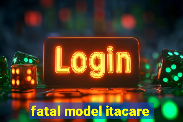 fatal model itacare