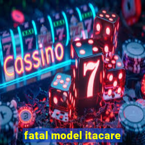 fatal model itacare