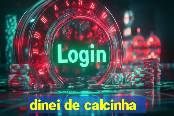 dinei de calcinha