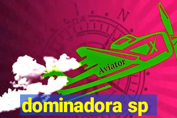 dominadora sp