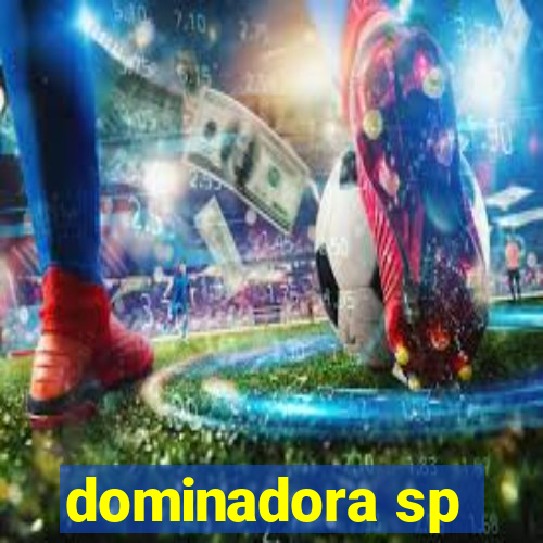 dominadora sp